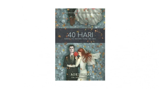 Ulasan Novel 40 Hari: Takdir itu Bernama Hidup dan Mati