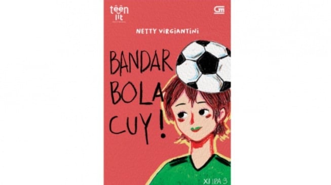 Problematika Remaja dalam Bingkai Sepak Bola di Novel Bandar Bola, Cuy!