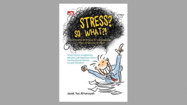 Ulasan Buku Stress? So What?! Cara Mengubah Tekanan Menjadi Kekuatan