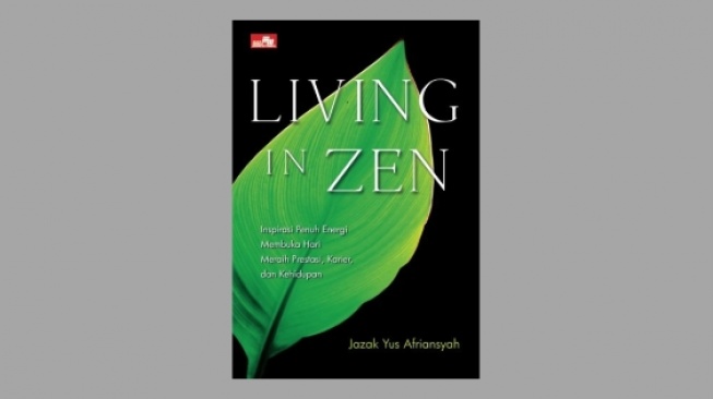 Ulasan Buku Living In Zen, Inspirasi untuk Membuat Perubahan dalam Hidup
