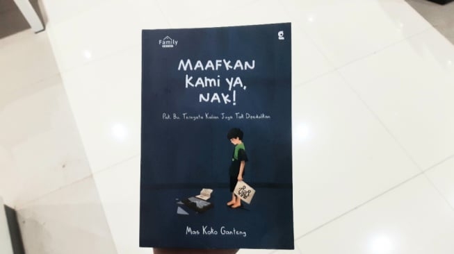 Mengurai Cinta yang Tak Terucap Lewat Ulasan Buku 'Maafkan Kami Ya Nak'