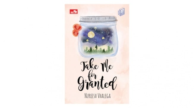 Ulasan Novel Take Me for Granted: Menemukan Rasa Bahagia di Antara Luka