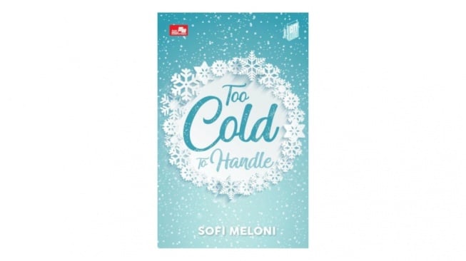 Ulasan Novel Too Cold To Handle: Luluh dengan Ketulusan Sederhana