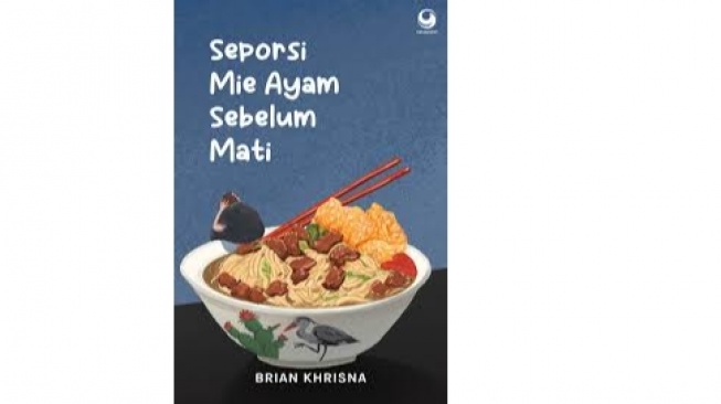 Seporsi Mie Ayam Sebelum Mati: Bacaan Wajib untuk Kamu yang Lelah dengan Hidup