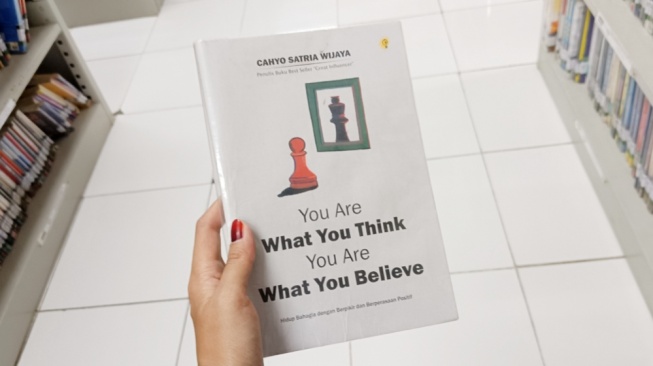 Seni Mengatur Hati di Buku You Are What You Think, You Are What You Believe
