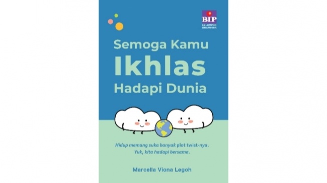 Buku Semoga Kamu Ikhlas Hadapi Dunia: Memahami Hidup Tanpa Memaksa Keadaan