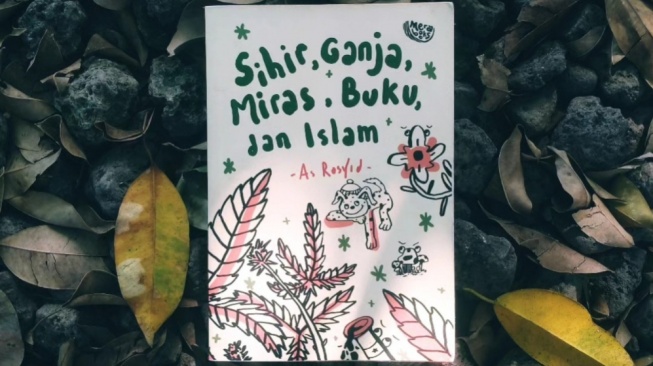 Sihir, Ganja, Miras, Buku, dan Islam: Membongkar Pola Berpikir yang Dianggap Final oleh Masyarakat