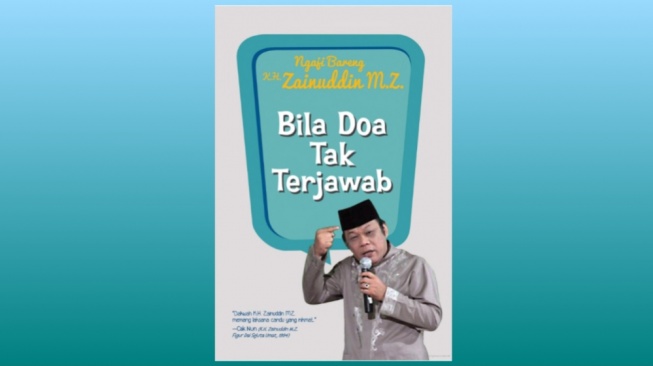 Doa Belum Terjawab? Tenang, Dai Sejuta Umat KH Zainuddin MZ Punya Resep Spiritualnya
