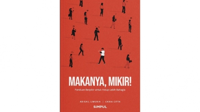 Makanya, Mikir!: Teman Refleksi di Tengah Hidup yang Ruwet