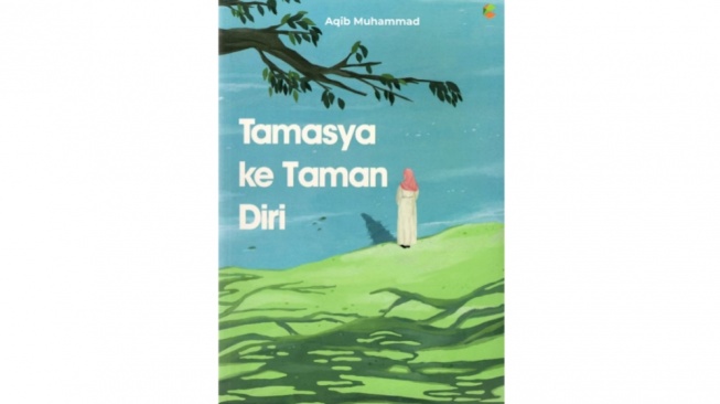Buku Tamasya Ke Taman Diri; Menemukan Tuhan Lewat Kata-Kata Para Sufi