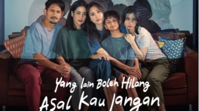 Segera Tayang! Sinopsis Film Yang Lain Boleh Hilang Asal Kau Jangan