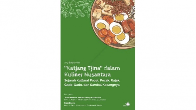 Menelusuri Jejak Pecel dalam Buku Katjang Tjina dalam Kuliner Nusantara