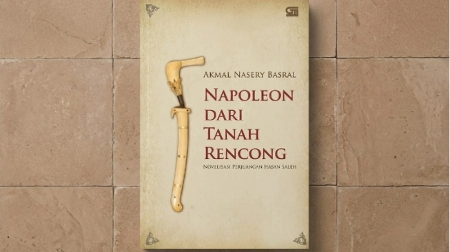 Napoleon dari Tanah Rencong: Saat Sejarah Aceh Menjadi Nyata dalam Novel Akmal Nasery Basral