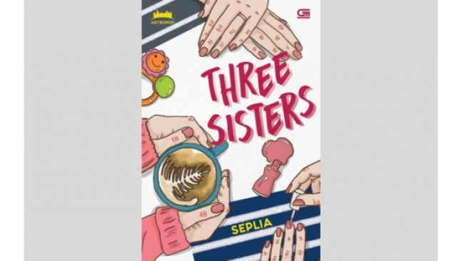 Novel Three Sisters, Dinamika Kehidupan Tiga Saudara dengan Status Berbeda