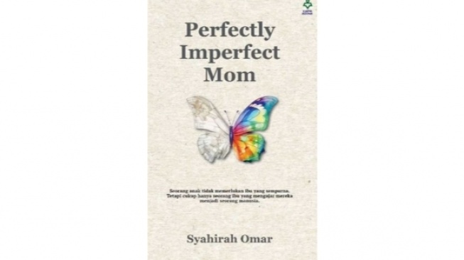 Berhenti Mengejar Jadi Ibu Sempurna! Buku Ini Mengajarkan Hal Lebih Penting
