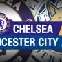 Susunan Pemain Chelsea vs Leicester