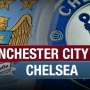 Preview: City vs Chelsea, Perebutan Tiga Poin Krusial Dua Tim Papan Atas