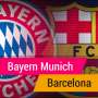 Prediksi Bayern Munich vs Barcelona, Champions League: Head to Head, Susunan Pemain dan Skor Pertandingan