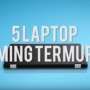 VIDEO: 5 Laptop Gaming Termurah dan Terbaik 2016