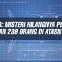 Misteri 1045 Hari Hilangnya Pesawat dan 239 Orang di Atasnya