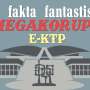 Fakta Fantastis Mega Korupsi e-KTP