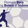 Bukan Bepe tapi Ini Pemain Bola Paling Beken di Indonesia