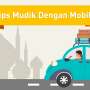 Ini Rahasia Mudik Nyaman Pakai Mobil!