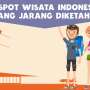 Ini Spot Wisata Indah  di Indonesia yang Jarang Diketahui