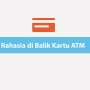 Wajib Anda Ketahui! Rahasia di Balik Kartu ATM
