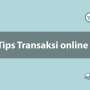 Tips Transaksi online Agar Tak Jadi Korban Perampokan