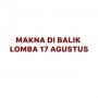 Makna Di Balik Lomba 17 Agustus