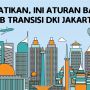 INFOGRAFIS: Aturan Baru PSBB Transisi DKI Jakarta