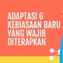 INFOGRAFIS: Adaptasi 6 Kebiasaan Baru Yang Wajib DIterapkan