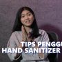 Perhatikan Penggunaan, Begini Cara Efektif Memakai Hand Sanitizer
