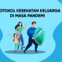 Videografis: Protokol Kesehatan Keluarga di Masa Pandemi