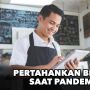 Pertahankan Bisnis saat Pandemi, Bagaimana Caranya?