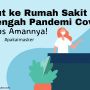 INFOGRAFIS: Tips Aman ke Rumah Sakit di Tengah Pandemi Covid-19