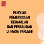 Videografis: Panduan Pemeriksaan Kehamilan dan Persalinan di Masa Pandemi
