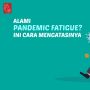 Videografis: Alami Pandemic Fatigue? Ini Cara Mengatasinya