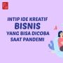 Videografis: Intip Ide Kreatif Bisnis yang Bisa Dicoba saat Pandemi