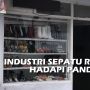 Industri Sepatu Rumahan Lesu di Masa Pandemi