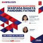 Bahaya Pandemic Fatigue, Apa Itu dan Bagaimana Cara Mengatasinya?