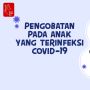 Videografis: Pengobatan Pada Anak yang Terinfeksi Covid-19