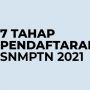 INFOGRAFIS: 7 Tahap Pendaftaran SNMPTN 2021