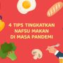 Videografis: 4 Tips Tingkatkan Nafsu Makan di Masa Pandemi