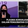 Perkembangan Penggunaan Plasma Konvalesen dalam Pengobatan Covid-19