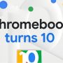 Banjir Fitur Baru, Google Rayakan 10 Tahun Chrome OS