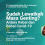 FGD: Sudah Lewatkah Masa Genting? Antara Kebal dan Bebal Covid-19