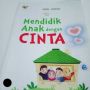 Kupas "Mendidik Anak Dengan Cinta"