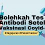 INFOGRAFIS: Bolehkah Tes Antibodi Setelah Vaksinasi Covid-19?